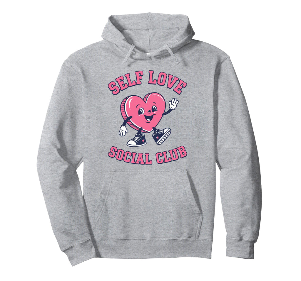 Funny Self Love Social Club Valentines Hoodie - Trendy Graphic Men Women - T-Shirt, Sweatshirt, Hoodie