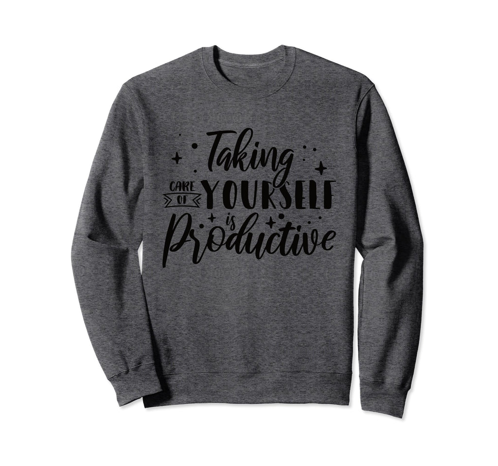 Mental Health Taking Care Yourself Sweatshirt - Unique Graphic Men Women - T-Shirt, Sweatshirt, Hoodie