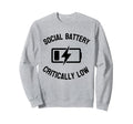 Social Battery Critically Low Sweatshirt - Aesthetic Graphic Men Women - T-Shirt, Sweatshirt, Hoodie