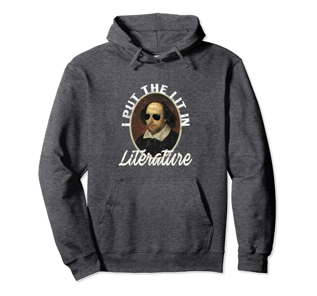 Lit Literature Funny William Shakespeare Hoodie - Graphic Print Men Women - T-Shirt, Sweatshirt, Hoodie