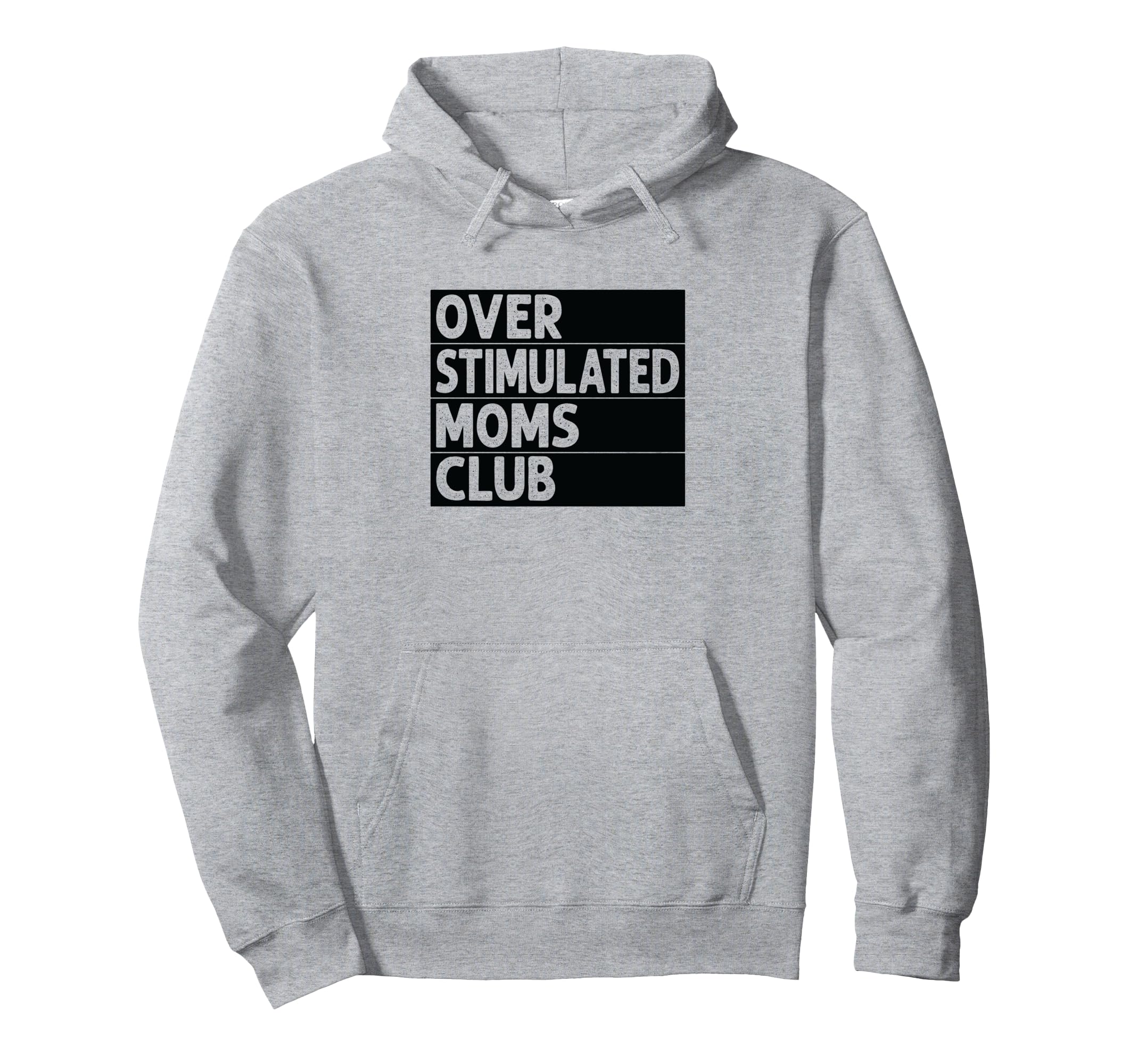 Overstimulated Moms Club Funny Parenting Hoodie - Novelty Apparel Unisex - T-Shirt, Sweatshirt, Hoodie