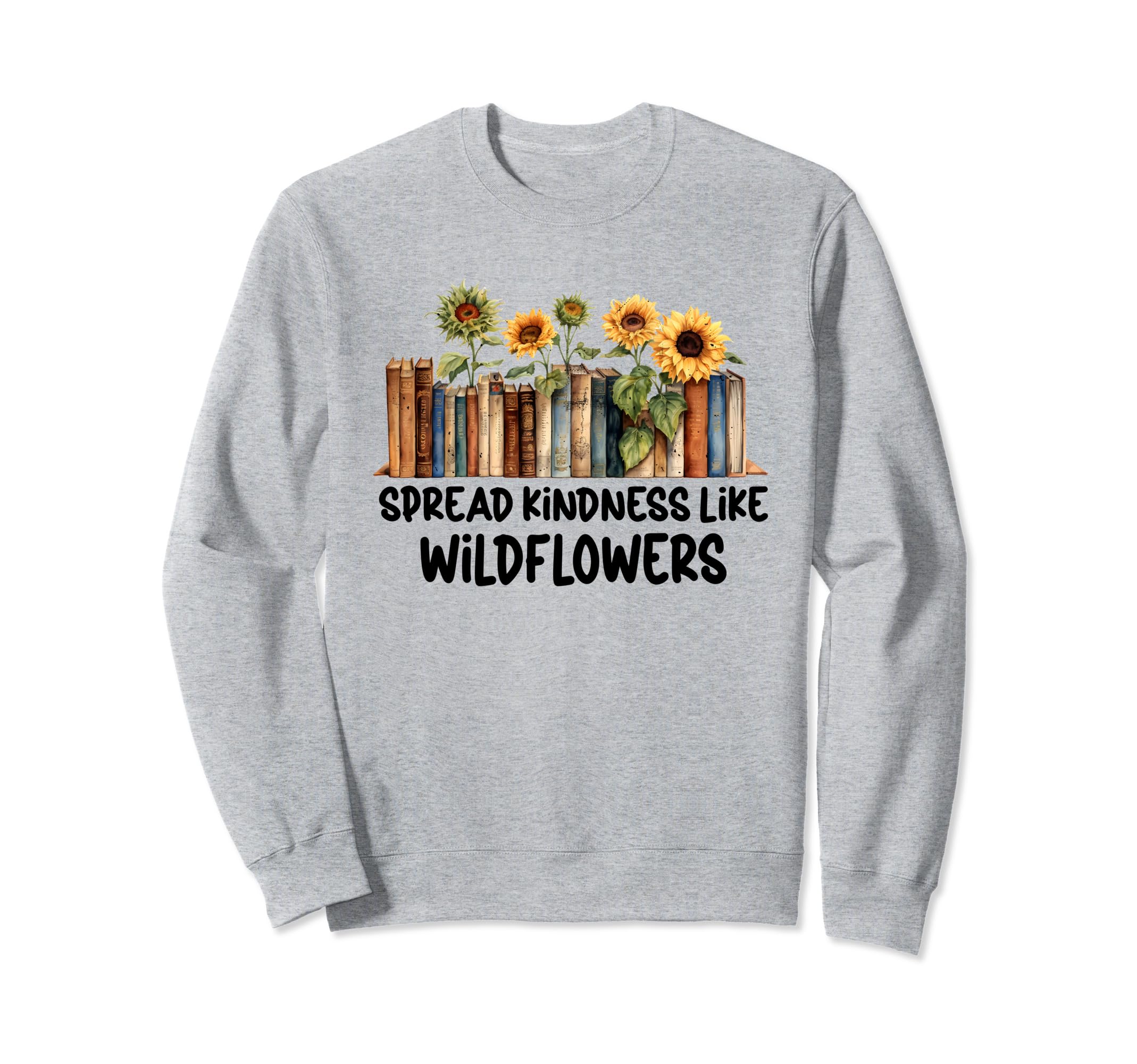 Spread Kindness Like Wildflowers Anti Sweatshirt - Streetwear Style Unisex - T-Shirt, Sweatshirt, Hoodie