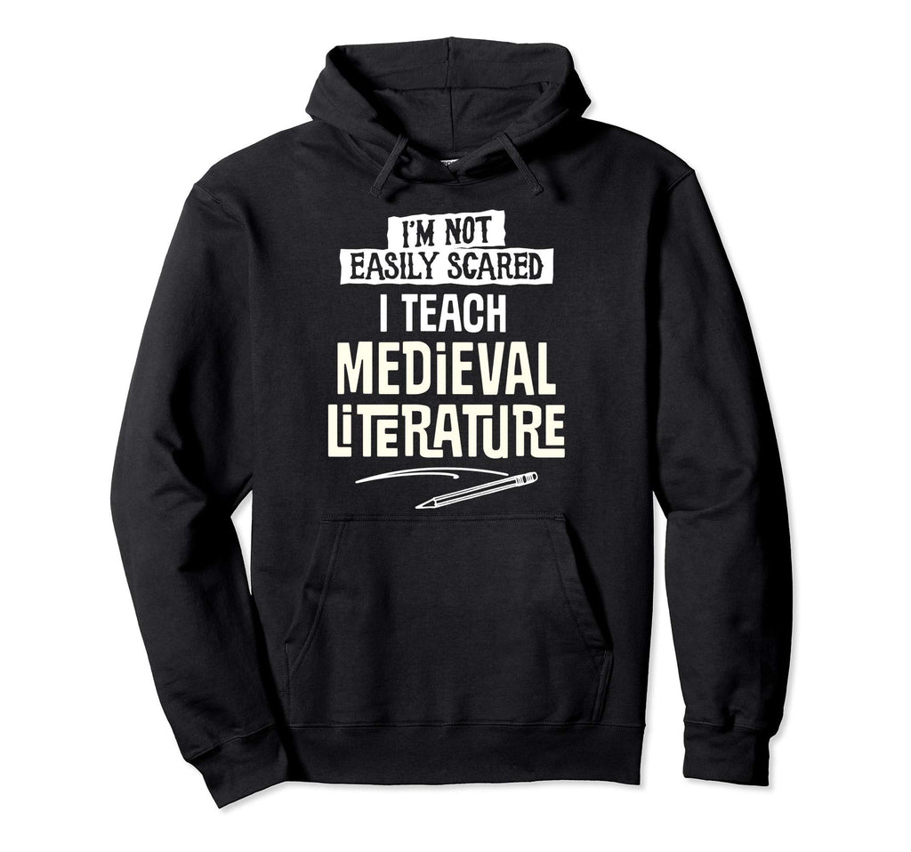 I Teach Medieval Literature Gift Teacher Hoodie - Unique Graphic Men Women - T-Shirt, Sweatshirt, Hoodie