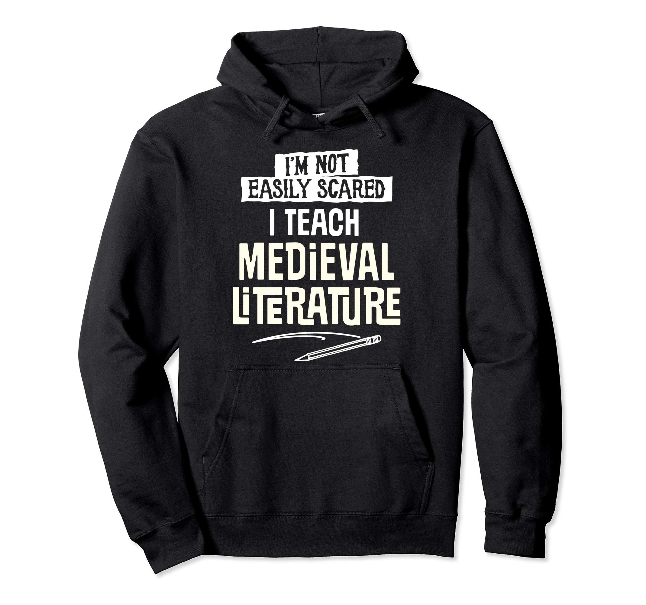 I Teach Medieval Literature Gift Teacher Hoodie - Unique Graphic Men Women - T-Shirt, Sweatshirt, Hoodie