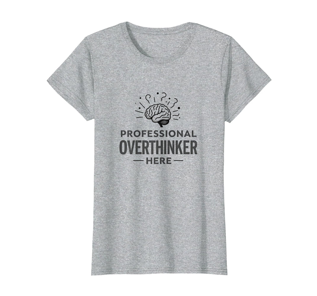 Professional Overthinker Funny Womens T-Shirt - Minimalist Print Unisex - T-Shirt, Sweatshirt, Hoodie