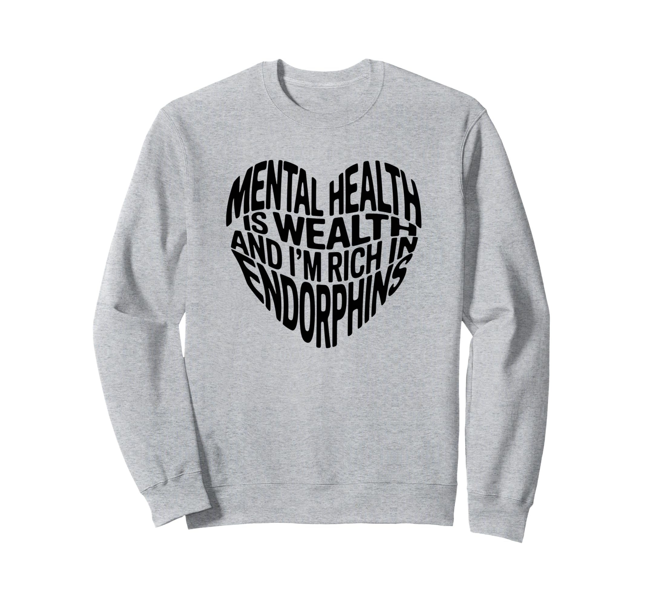 Mental Health Is Wealth And Im Rich Sweatshirt - Unique Graphic Men Women - T-Shirt, Sweatshirt, Hoodie