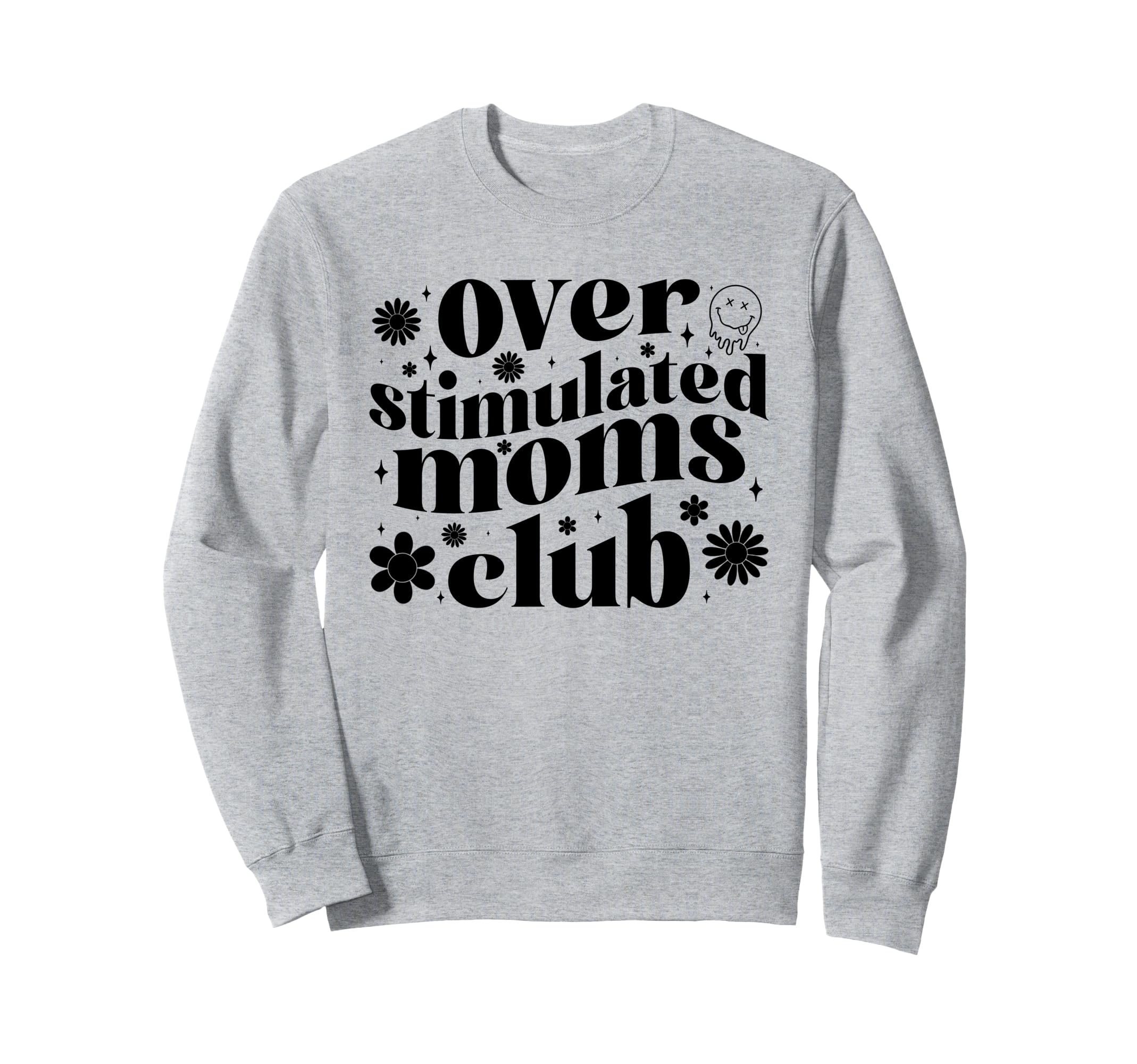 Overstimulated Moms Club Mothers Sweatshirt - Aesthetic Graphic Men Women - T-Shirt, Sweatshirt, Hoodie