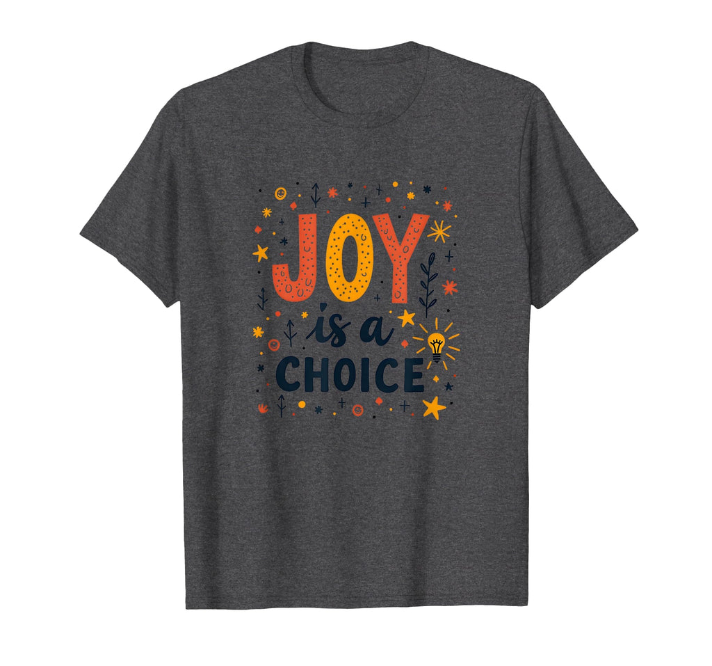 Choose Joy Inspiring Positive Mindset T-Shirt - Graphic Print for Adults - T-Shirt, Sweatshirt, Hoodie