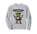 Hold Partner Im Overstimulated Funny Sweatshirt - Streetwear Style Unisex - T-Shirt, Sweatshirt, Hoodie