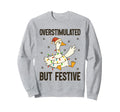 Funny Goose Overstimulated But Sweatshirt - Unique Graphic Men Women - T-Shirt, Sweatshirt, Hoodie