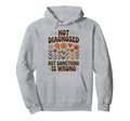 Not Diagnosed But Something Is Wrong Hoodie - Minimalist Print Unisex - T-Shirt, Sweatshirt, Hoodie