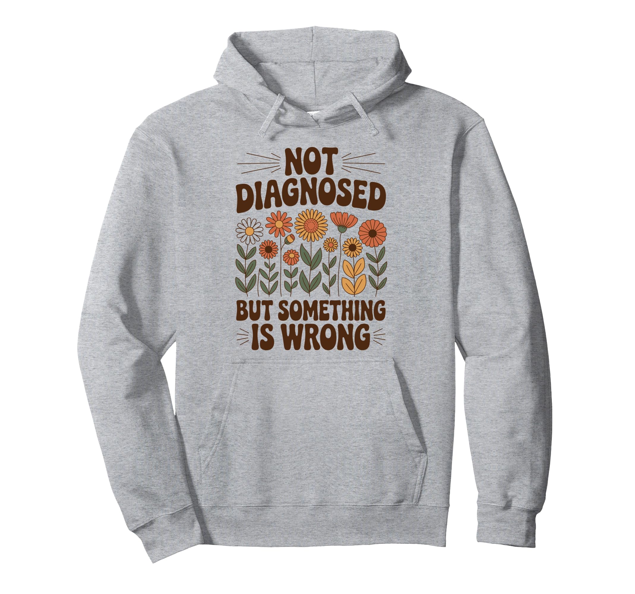 Not Diagnosed But Something Is Wrong Hoodie - Minimalist Print Unisex - T-Shirt, Sweatshirt, Hoodie
