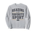 Reading Is My Favorite Sport Bookish Sweatshirt - Unique Graphic Unisex - T-Shirt, Sweatshirt, Hoodie