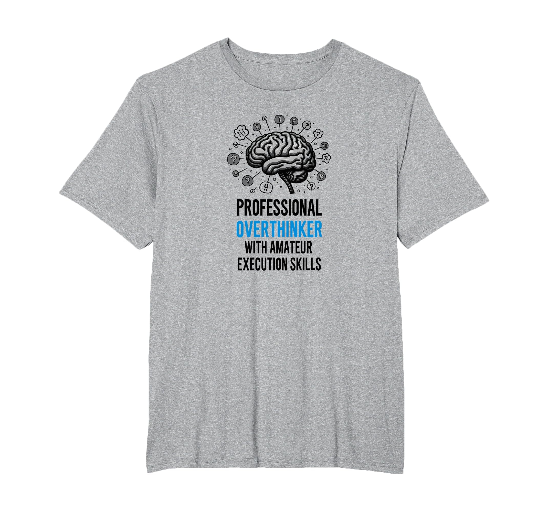 Funny Professional Overthinker T-Shirt - Fun Novelty Design for Adults - T-Shirt, Sweatshirt, Hoodie