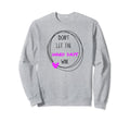 Dont Let Hard Days Win Sweatshirt - Minimalist Print for Adults - T-Shirt, Sweatshirt, Hoodie