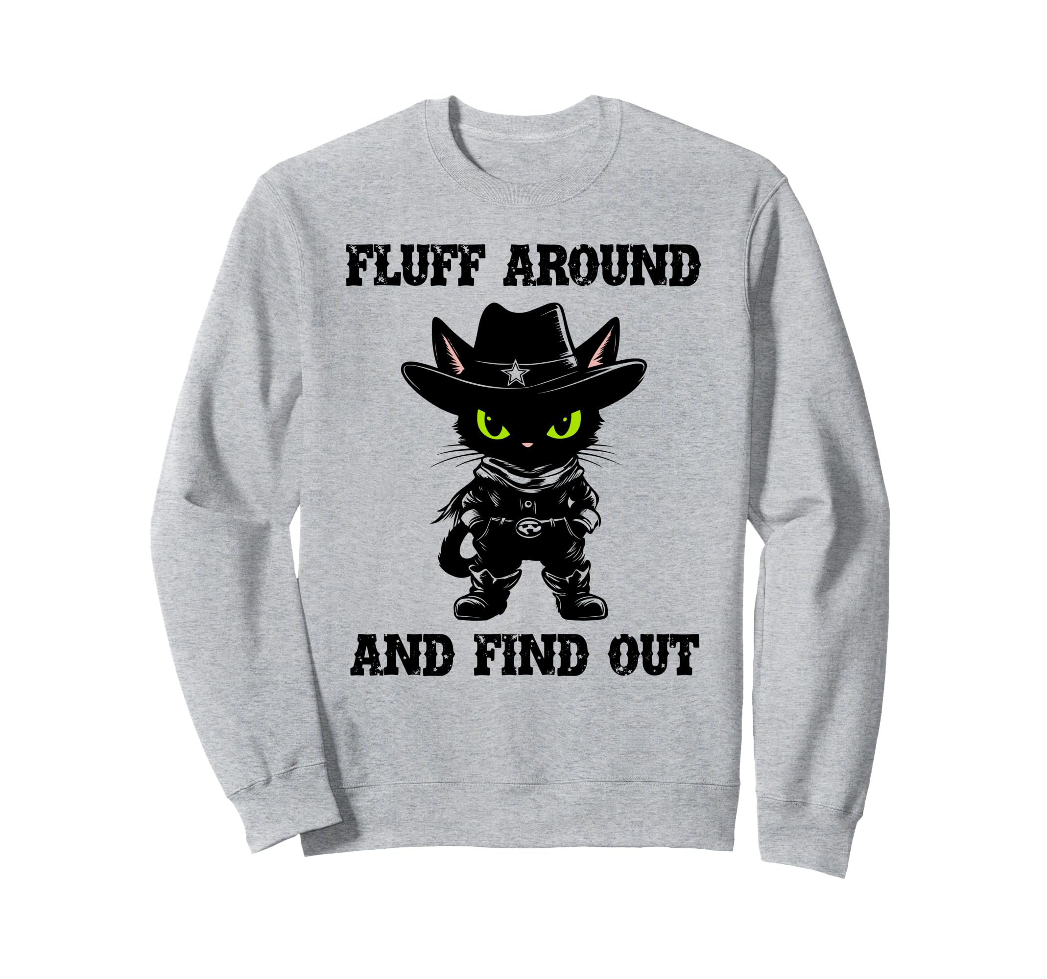 Fluff Around Find Out Meowdy Cat Sweatshirt - Trendy Graphic for Adults - T-Shirt, Sweatshirt, Hoodie