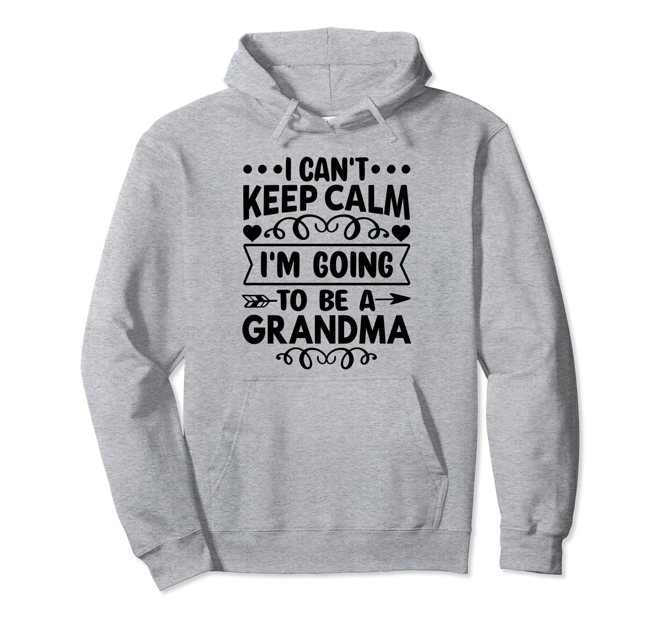 I Cant Keep Calm Im Going To Be Grandma Hoodie - Custom Art Print Men Women - T-Shirt, Sweatshirt, Hoodie