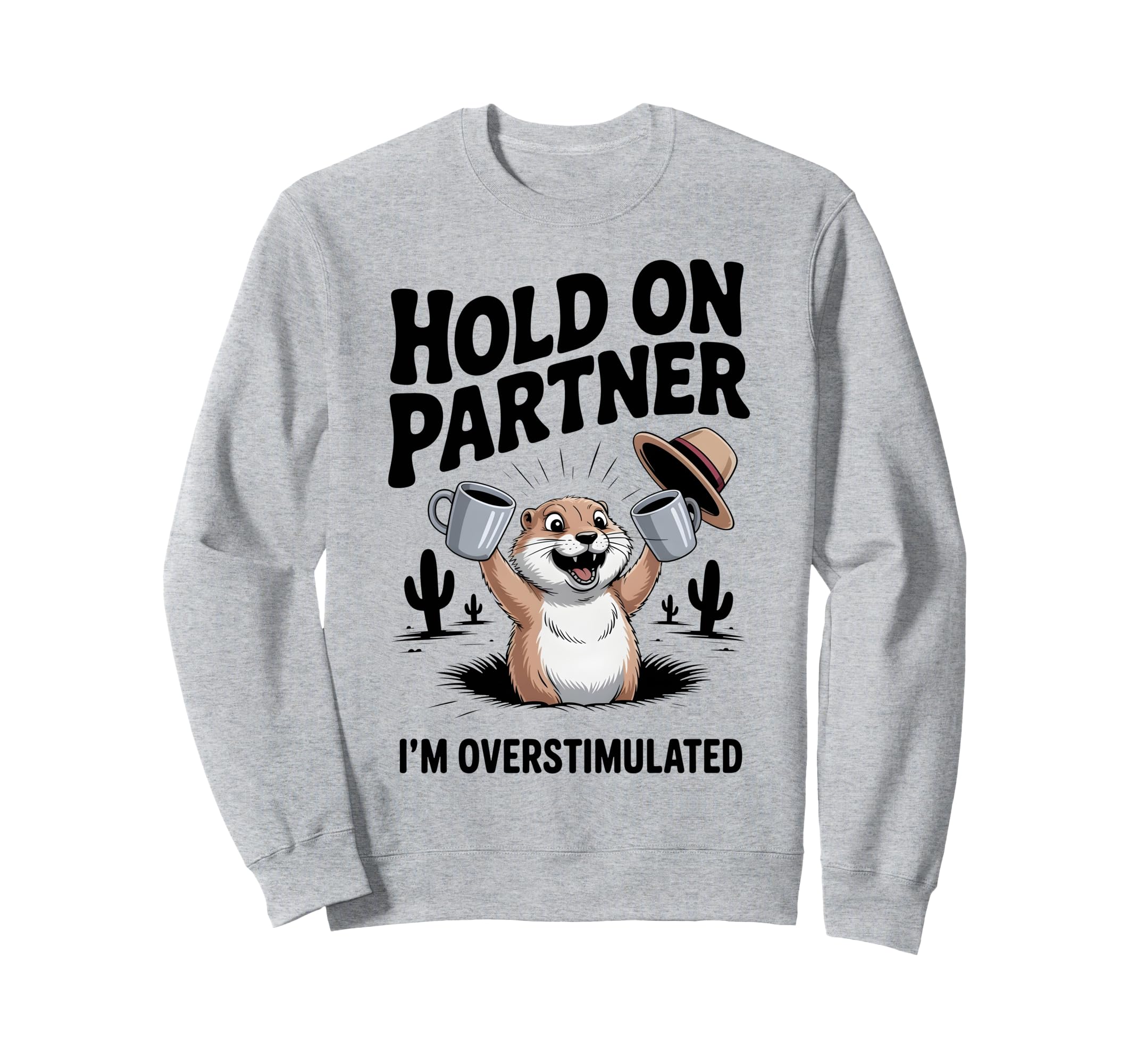 Hold Partner Im Overstimulated Funny Sweatshirt - Unique Graphic for Adults - T-Shirt, Sweatshirt, Hoodie