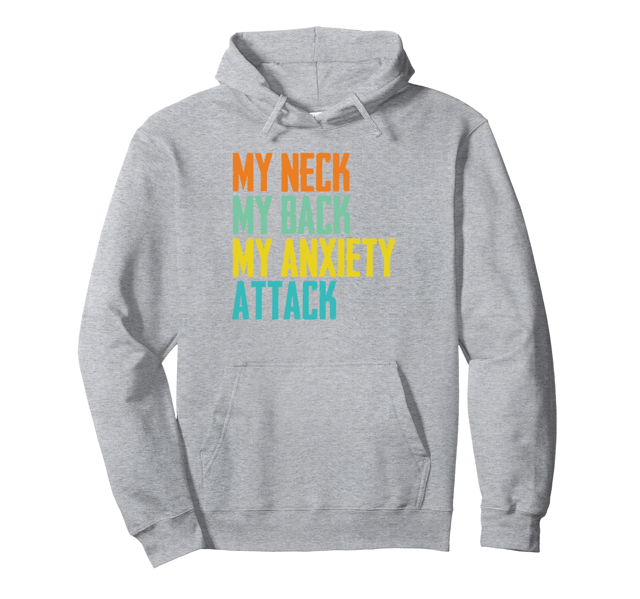 Funny My Neck My Back My Anxiety Attack Hoodie - Trendy Graphic Unisex - T-Shirt, Sweatshirt, Hoodie