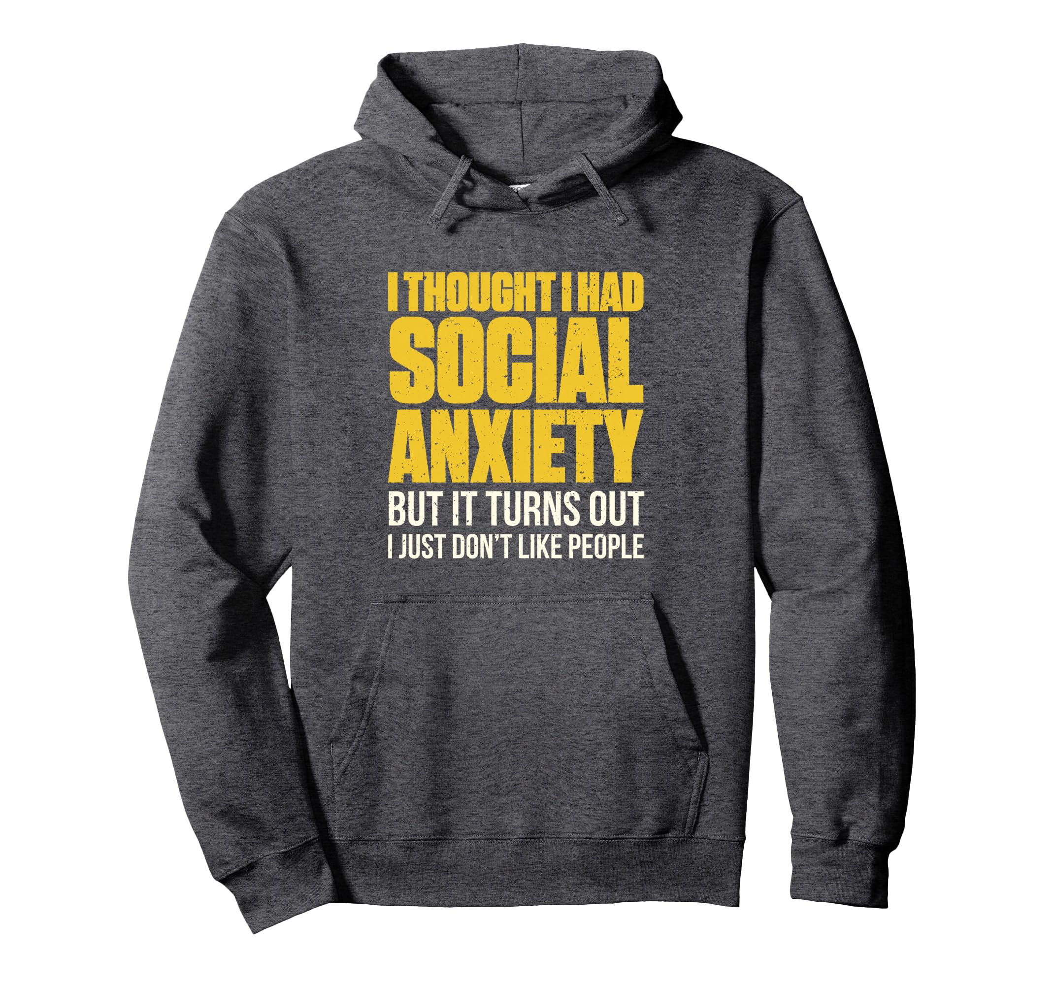I Thought I Had Social Anxiety Hoodie - Casual Everyday Wear for Adults - T-Shirt, Sweatshirt, Hoodie