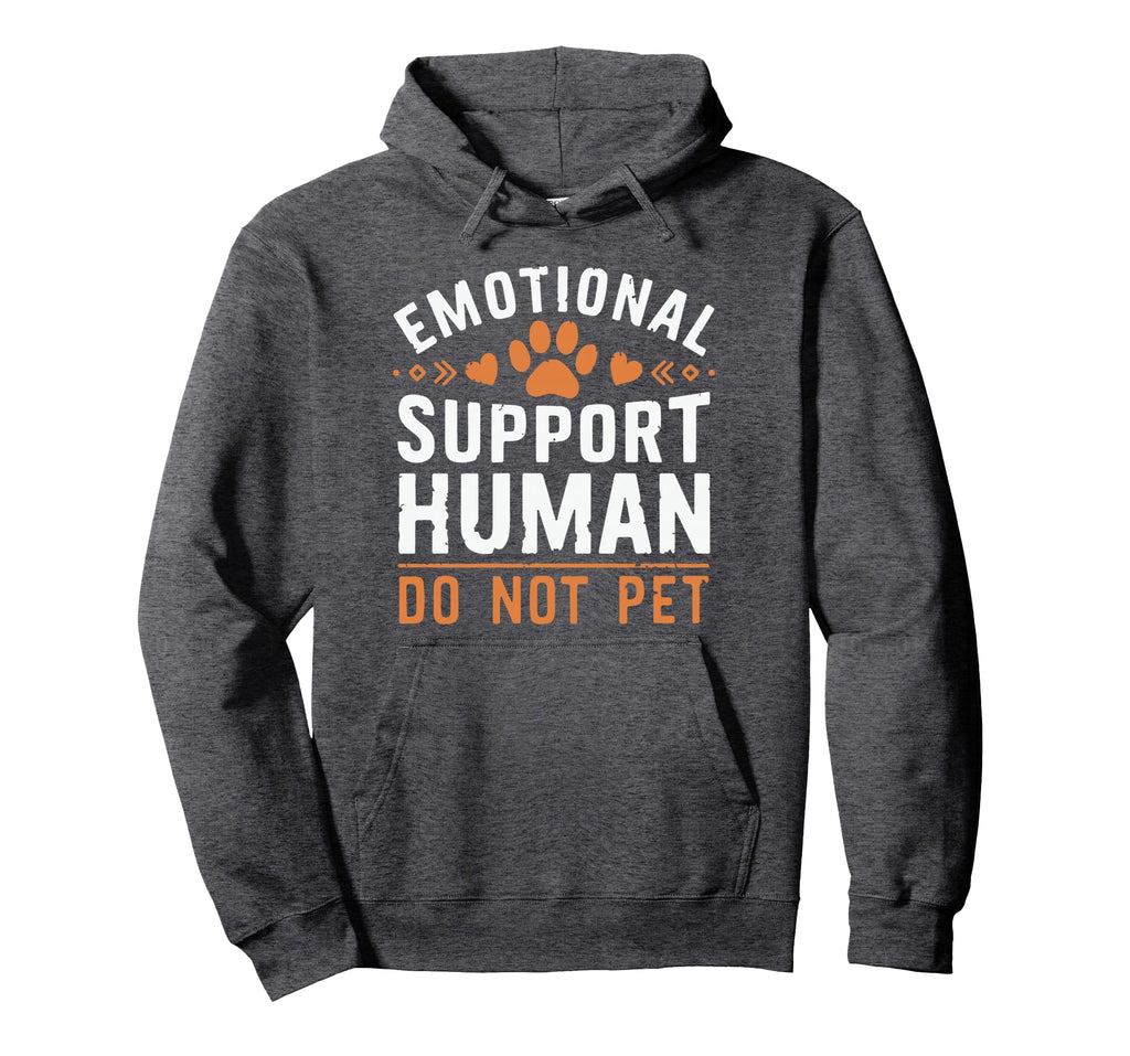 Emotional Support Human Do Not Pet Funny Hoodie - Custom Art Print Unisex - T-Shirt, Sweatshirt, Hoodie