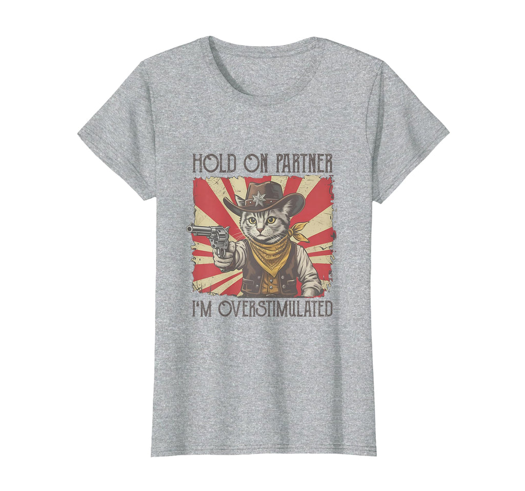 Hold Partner Im Overstimulated Meme T-Shirt - Fun Novelty Design Unisex - T-Shirt, Sweatshirt, Hoodie