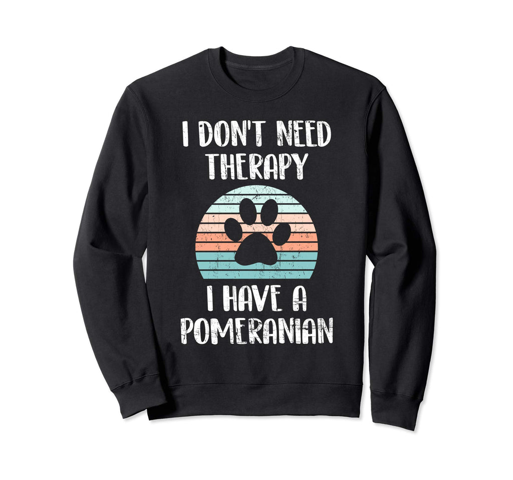I Dont Need Therapy I Have Sweatshirt - Custom Art Print for Adults - T-Shirt, Sweatshirt, Hoodie