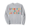 Progress Over Perfection Sweatshirt - Minimalist Print for Adults - T-Shirt, Sweatshirt, Hoodie
