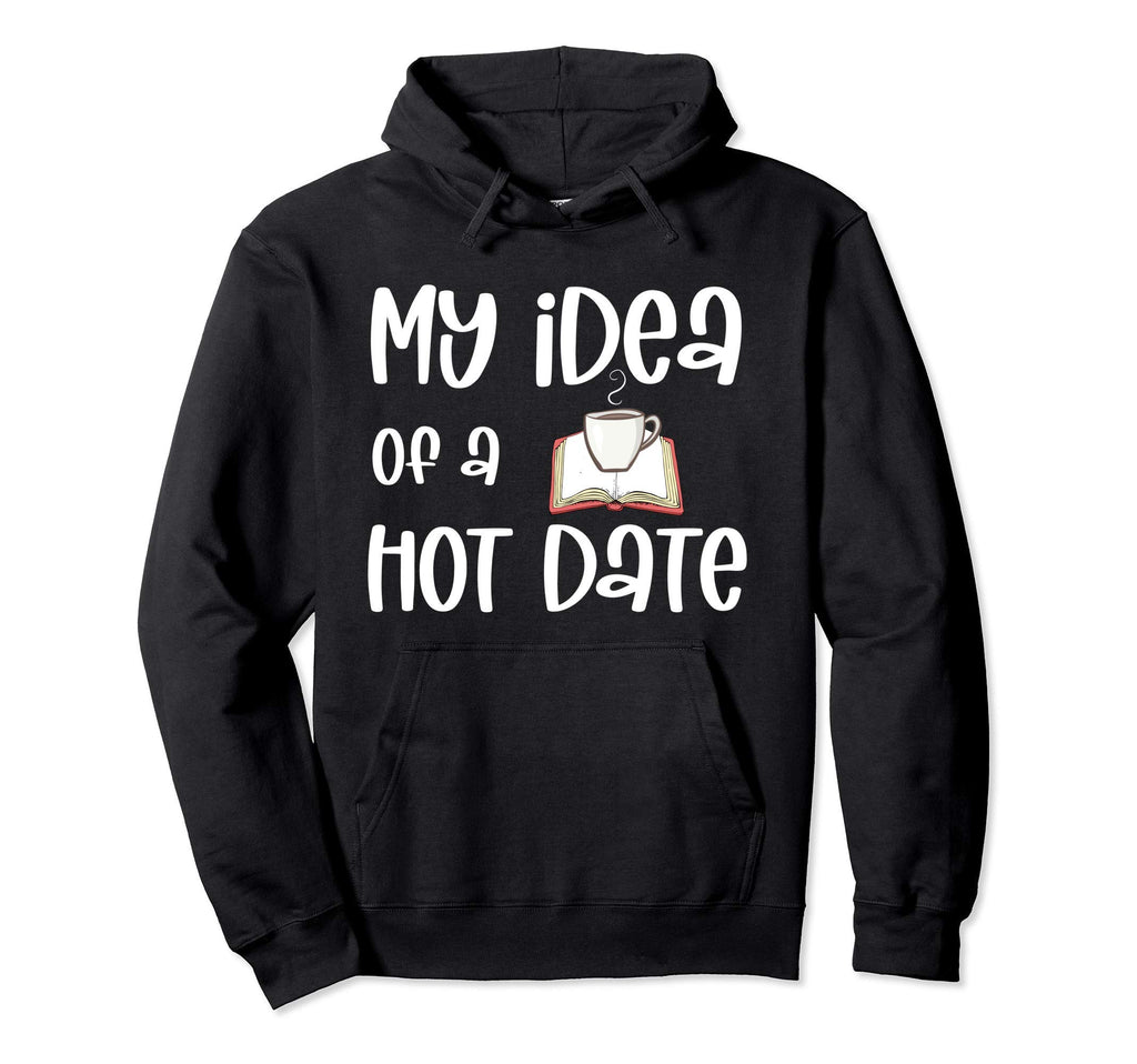 My Hot Date Coffee Books Hoodie - Fun Novelty Design Unisex - T-Shirt, Sweatshirt, Hoodie
