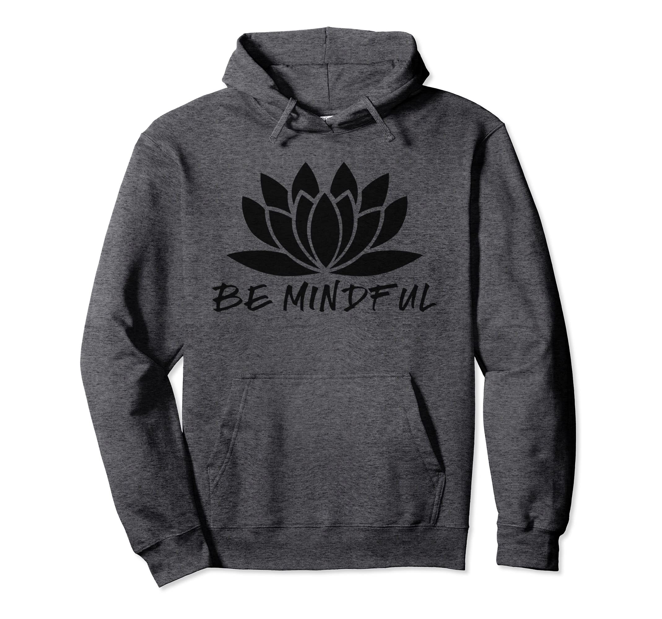 Meditation Instructor Gifts Be Mindful Hoodie - Graphic Print for Adults - T-Shirt, Sweatshirt, Hoodie