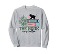 Book Was Better Sweatshirt - Unique Graphic Men Women - T-Shirt, Sweatshirt, Hoodie