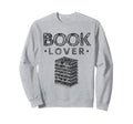Book Lover Reading Books Sweatshirt - Fun Novelty Design Men Women - T-Shirt, Sweatshirt, Hoodie