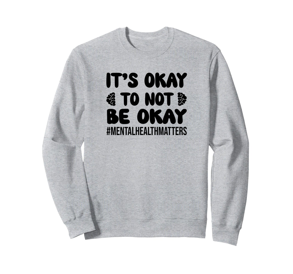 Inspirational Mental Health Matters Sweatshirt - Novelty Apparel Unisex - T-Shirt, Sweatshirt, Hoodie