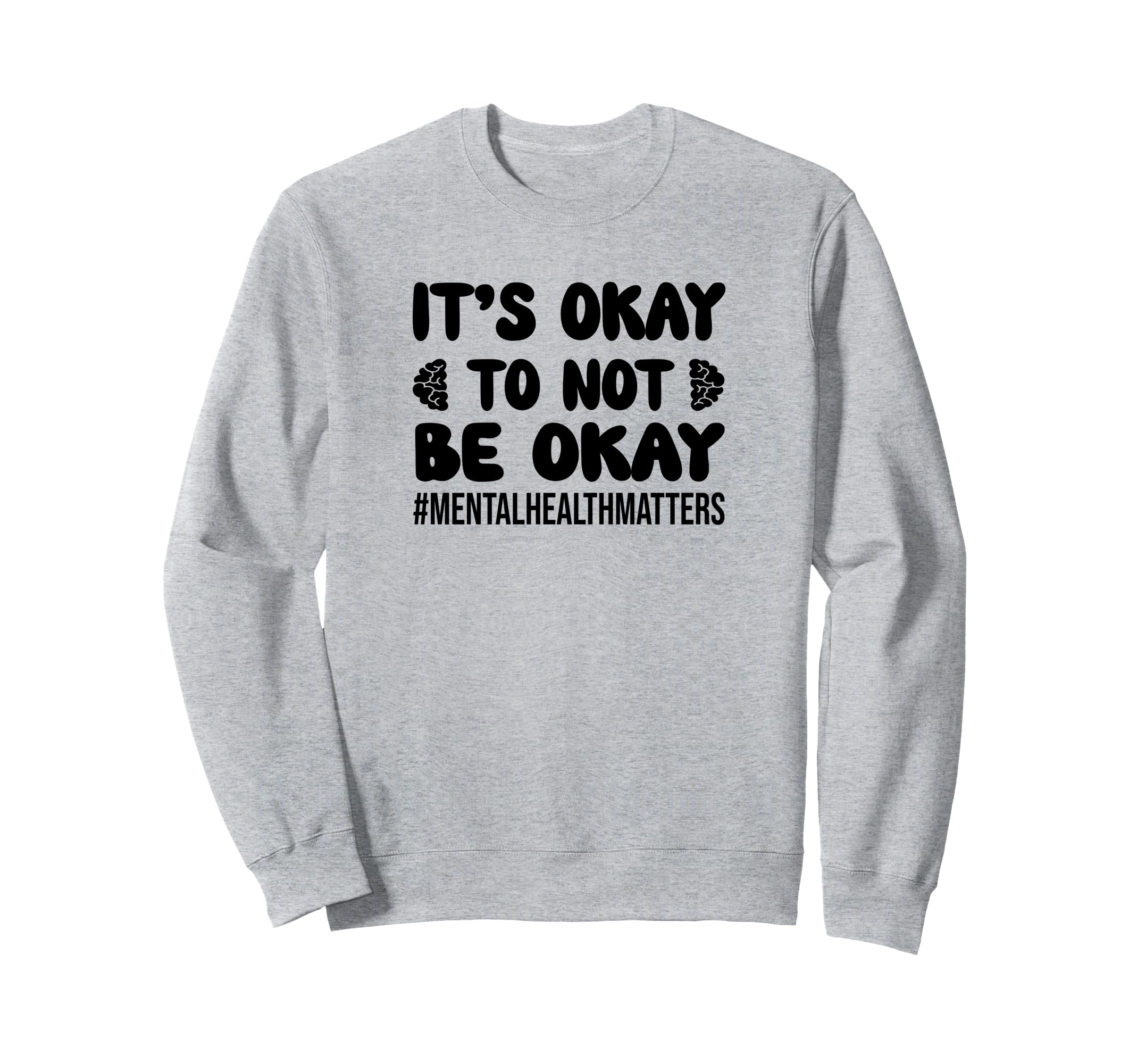Inspirational Mental Health Matters Sweatshirt - Novelty Apparel Unisex - T-Shirt, Sweatshirt, Hoodie