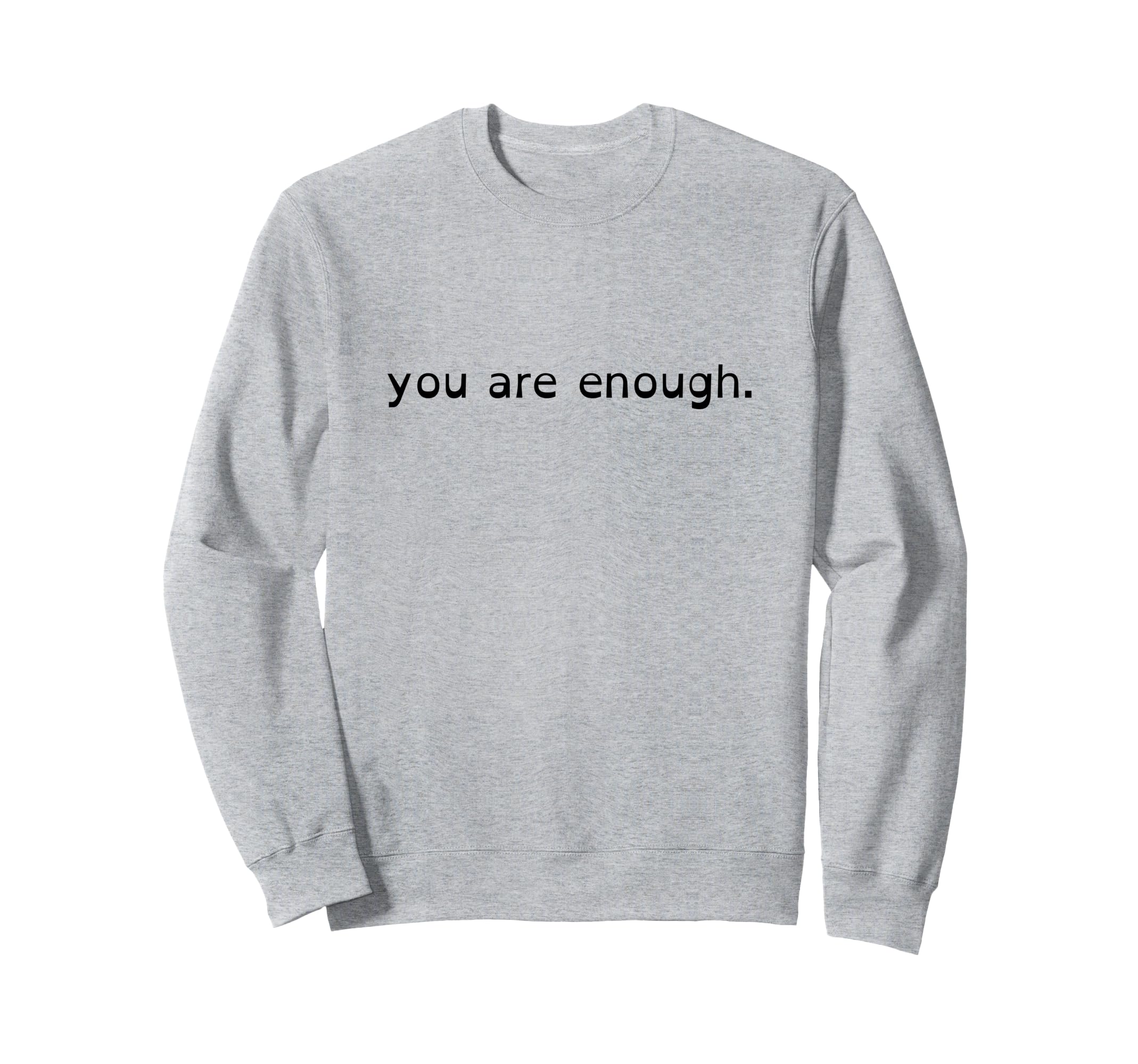 You Are Enough Double Sided Sweatshirt - Fun Novelty Design for Adults - T-Shirt, Sweatshirt, Hoodie