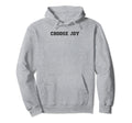Choose Joy Christian Hoodie - Fun Novelty Design for Adults - T-Shirt, Sweatshirt, Hoodie