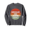 Normalize Seeking Therapy Sweatshirt - Unique Graphic Unisex - T-Shirt, Sweatshirt, Hoodie