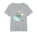 Keep Going Inspirational T-Shirt - Casual Everyday Wear for Adults - T-Shirt, Sweatshirt, Hoodie