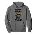 Read Books Be Kind Stay Weird Booklover Hoodie - Trendy Graphic for Adults - T-Shirt, Sweatshirt, Hoodie