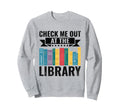 Check Me Out Library Book Reading Sweatshirt - Novelty Apparel for Adults - T-Shirt, Sweatshirt, Hoodie
