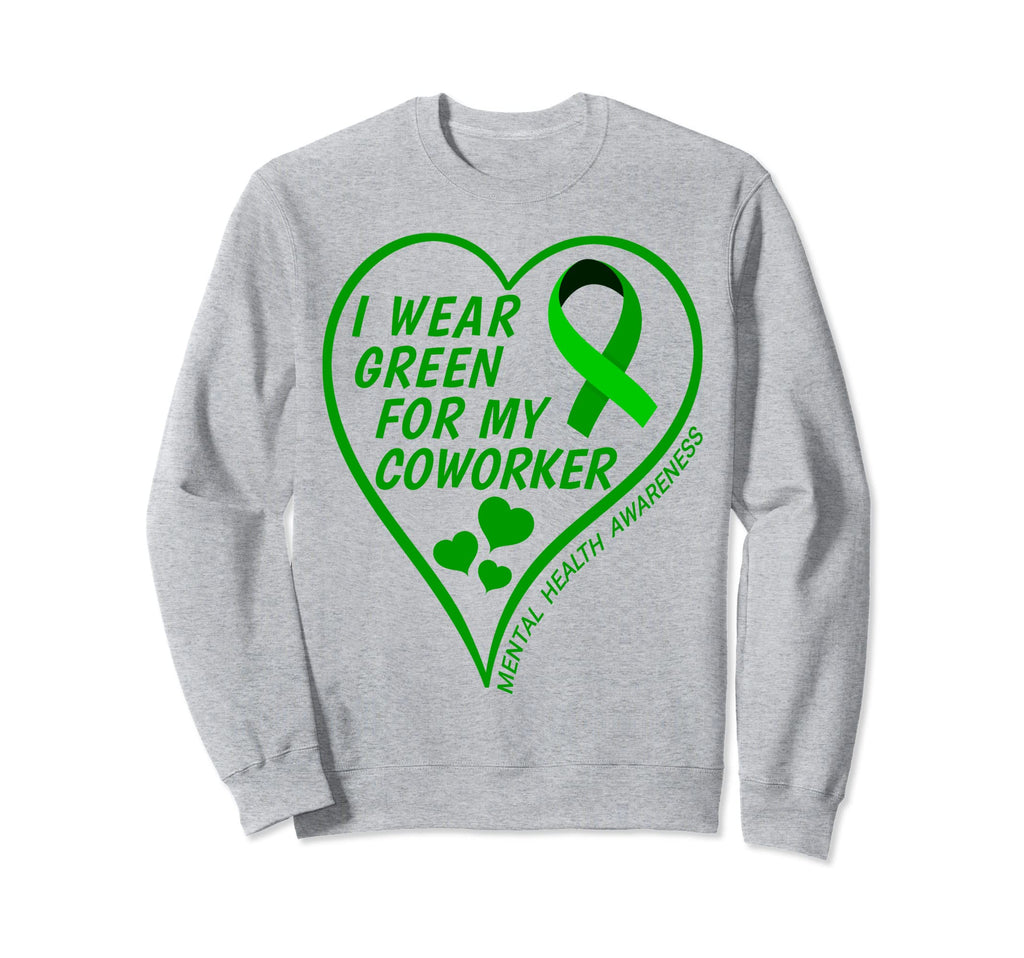 I Wear Green My Coworker Mental Sweatshirt - Novelty Apparel Men Women - T-Shirt, Sweatshirt, Hoodie