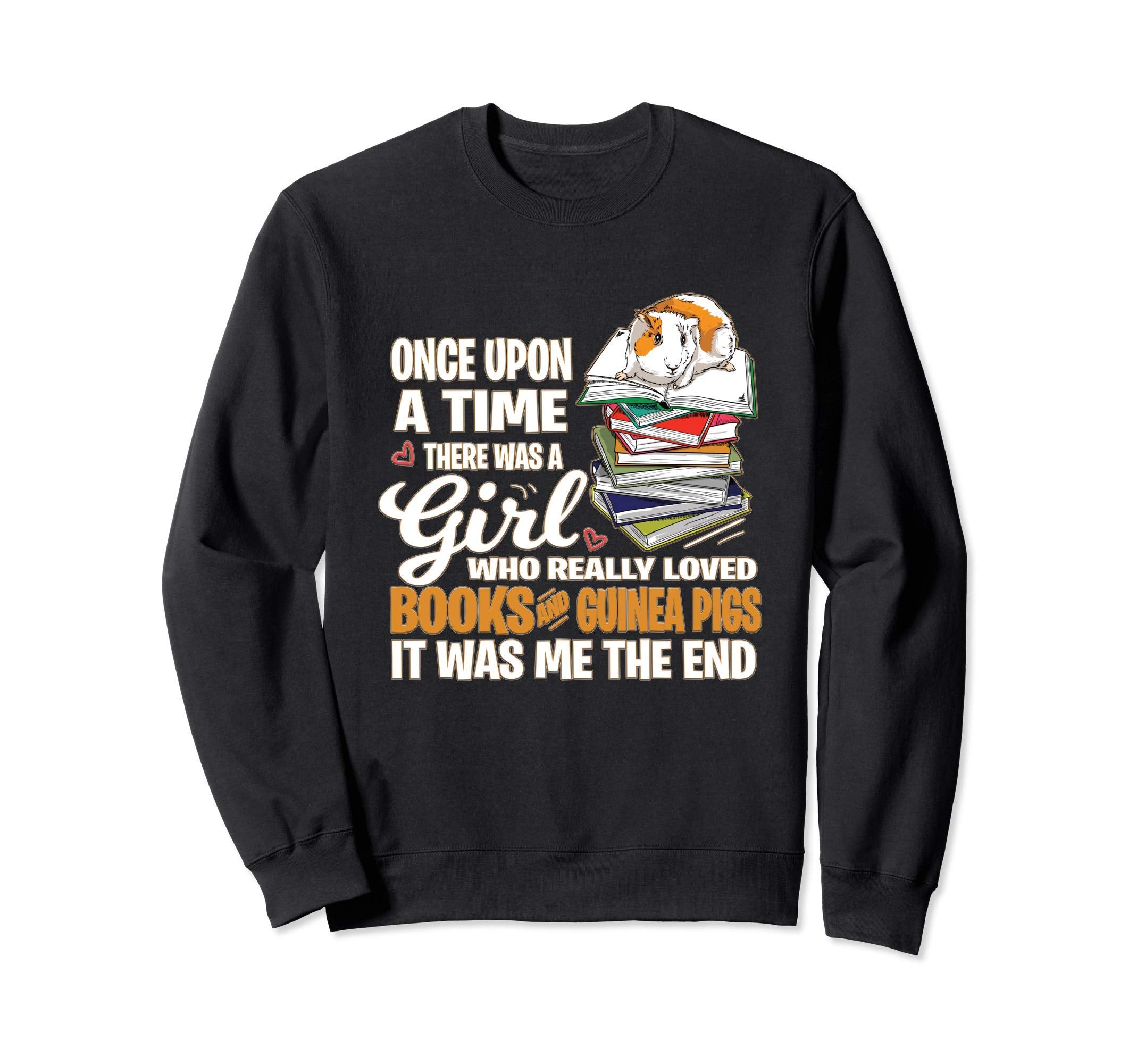 There Was Who Loved Books Guinea Sweatshirt - Fun Novelty Design Unisex - T-Shirt, Sweatshirt, Hoodie