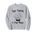Sage Crystals And Trap Music Sweatshirt - Streetwear Style for Adults - T-Shirt, Sweatshirt, Hoodie