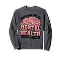 Funny Brain Youre Bad My Mental Sweatshirt - Minimalist Print Unisex - T-Shirt, Sweatshirt, Hoodie