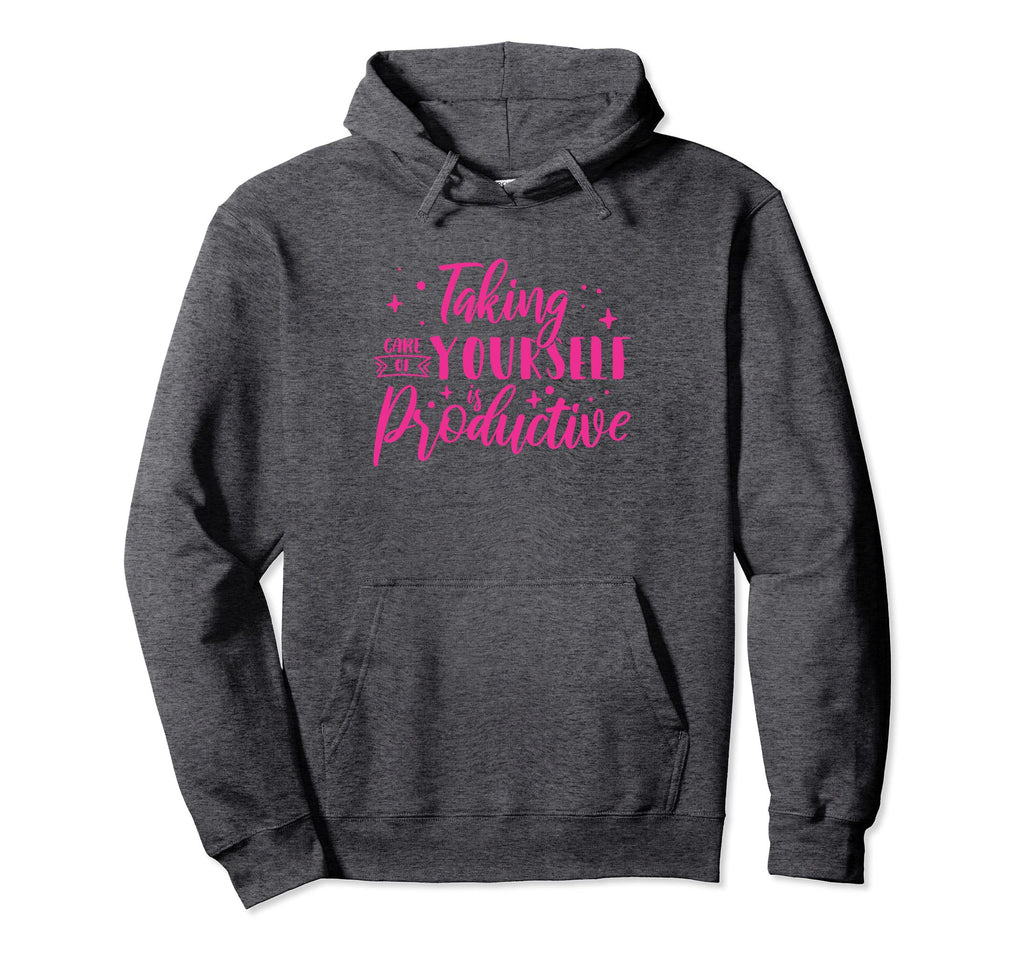 Mental Health Taking Care Yourself Is Hoodie - Streetwear Style Men Women - T-Shirt, Sweatshirt, Hoodie