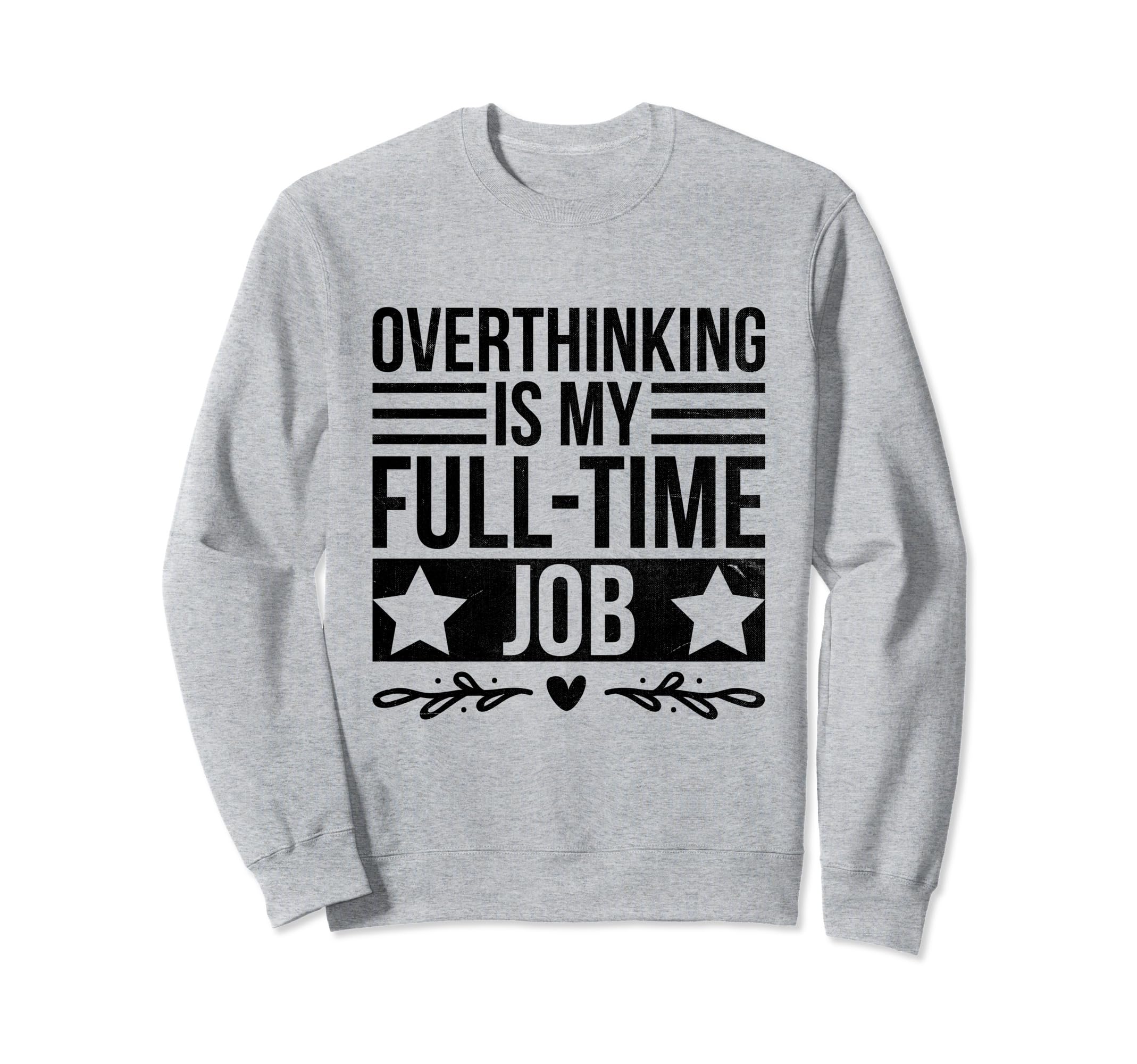 Overthinking Overthinker Funny Sweatshirt - Trendy Graphic for Adults - T-Shirt, Sweatshirt, Hoodie