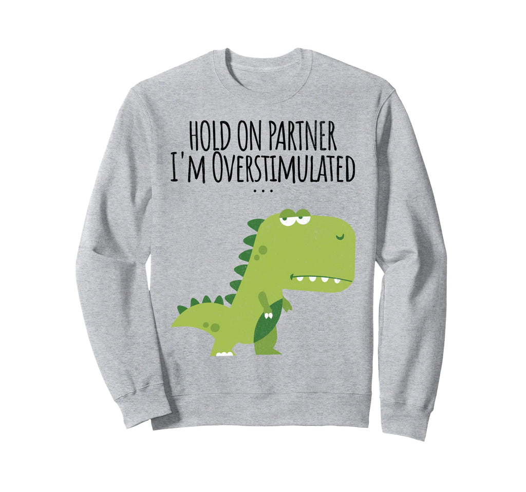 Funny Hold Partner Im Sweatshirt - Trendy Graphic for Adults - T-Shirt, Sweatshirt, Hoodie