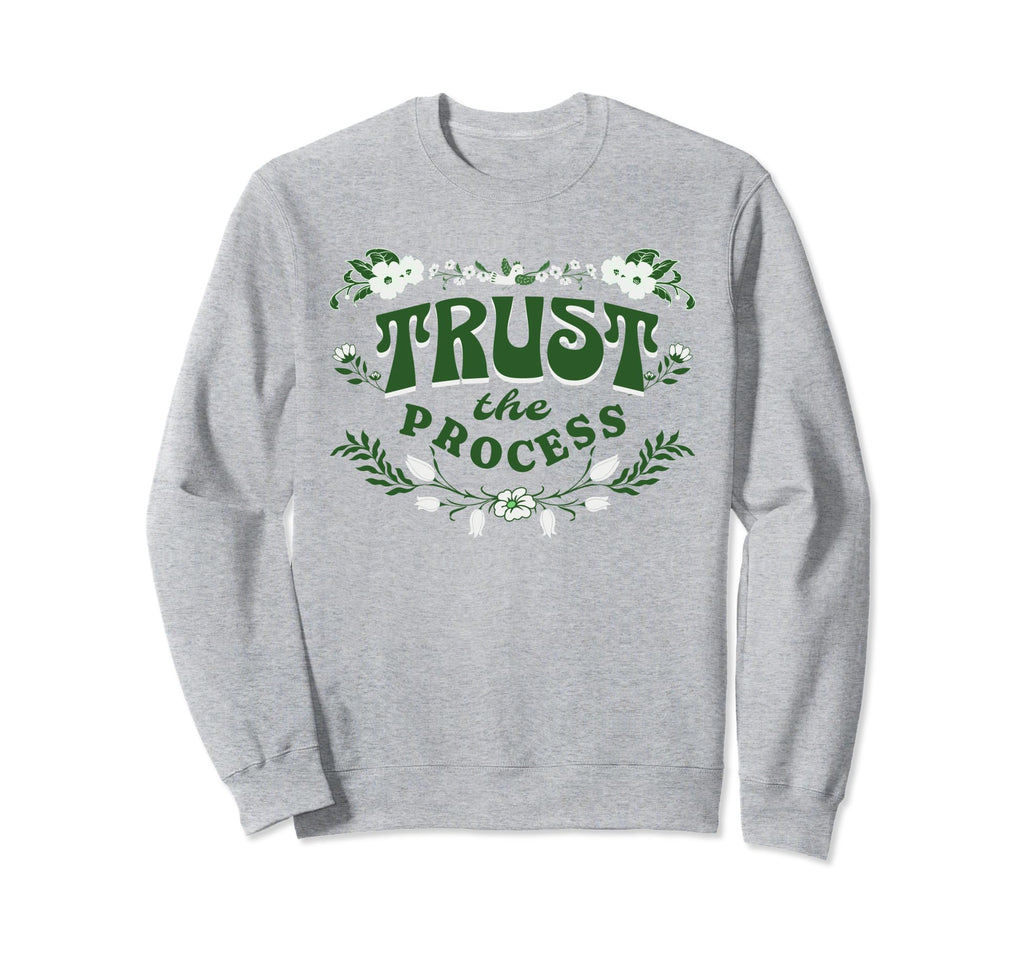 Trust Process Feminine Floral Sweatshirt - Fun Novelty Design Men Women - T-Shirt, Sweatshirt, Hoodie