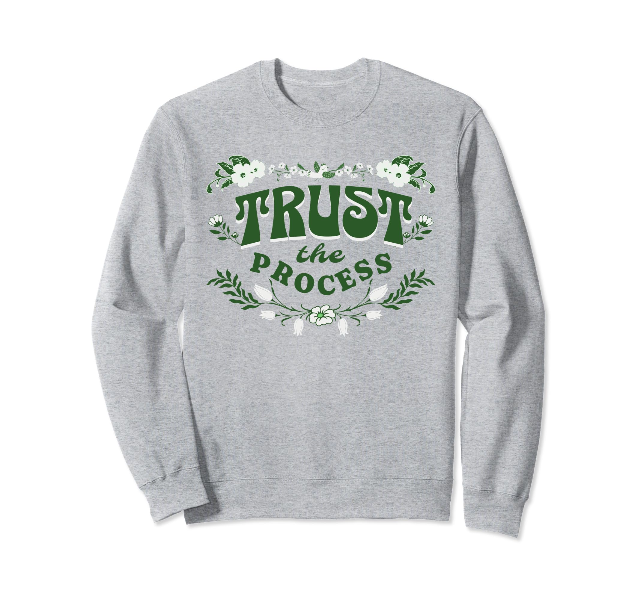 Trust Process Feminine Floral Sweatshirt - Fun Novelty Design Men Women - T-Shirt, Sweatshirt, Hoodie