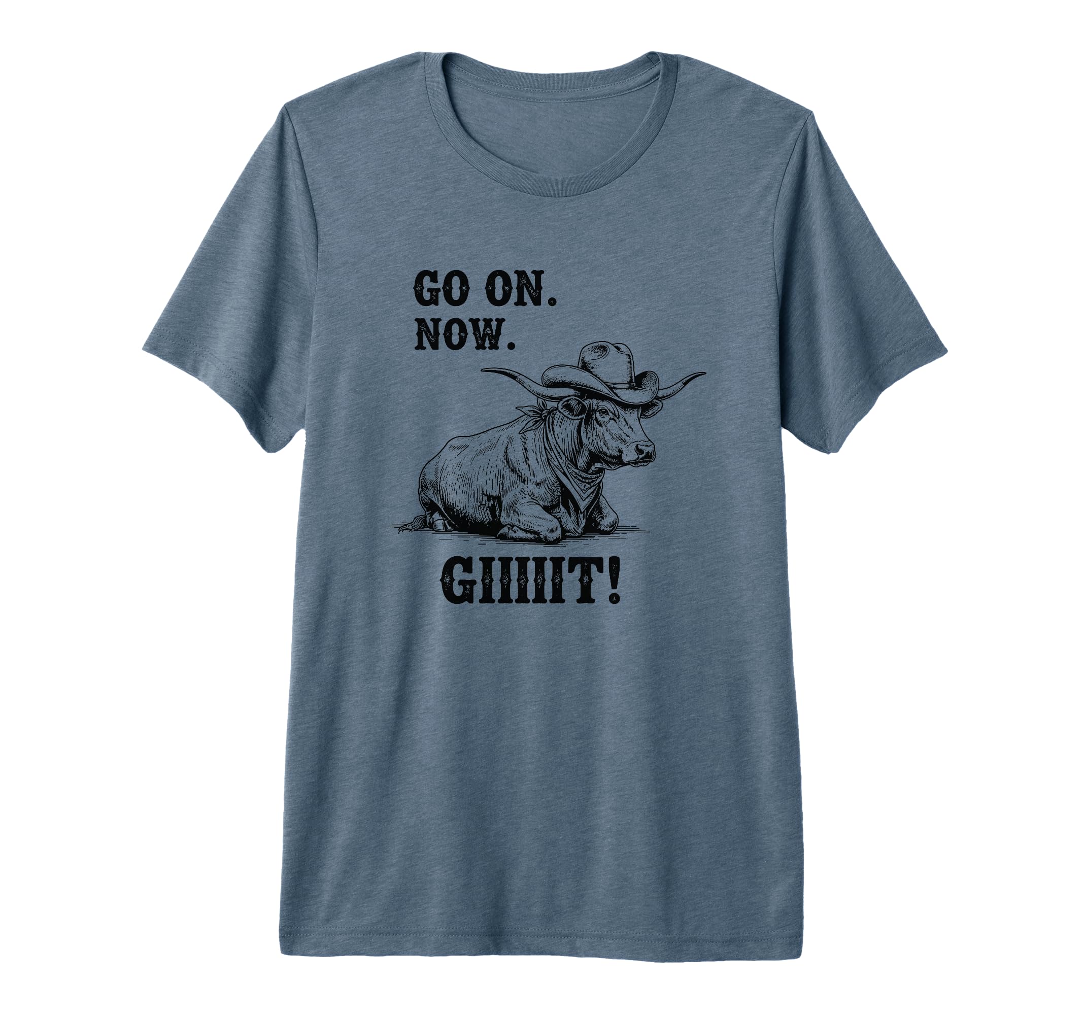 Cowboy Cow Go Now Git Funny T-Shirt - Fun Novelty Design for Adults - T-Shirt, Sweatshirt, Hoodie